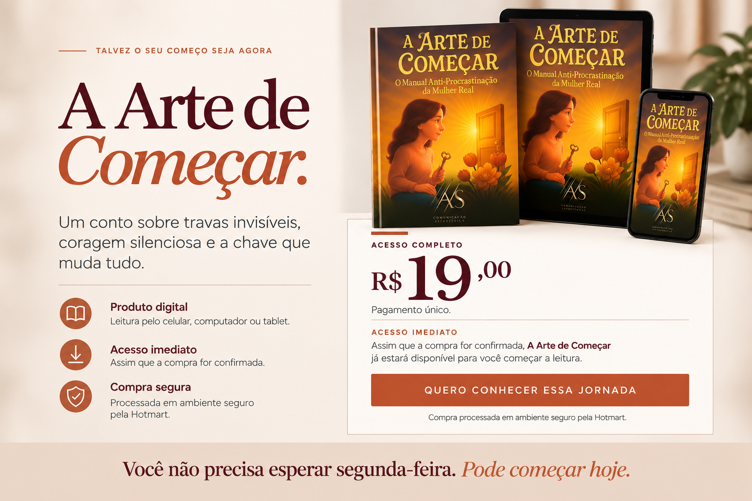 A Arte de Começar — produto digital sobre travas invisíveis, coragem silenciosa e diferentes formas de começar. Acesso por R$ 19,00.